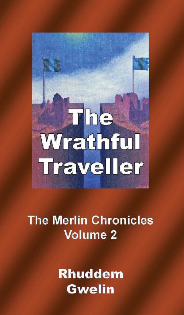 The Wrathful Traveller - the Merlin Chronicles Volume 2 | 0:e upplagan