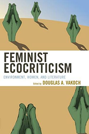 Feminist ecocriticism - environment, women, and literature