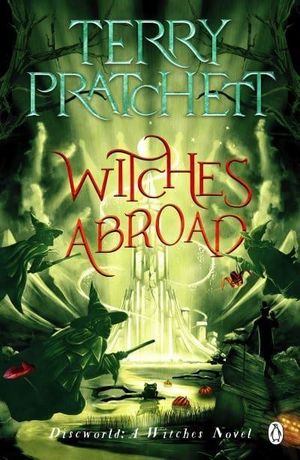 Witches Abroad - (Discworld Novel 12)