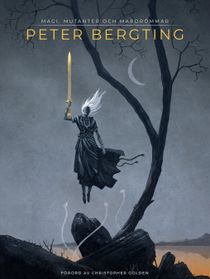 Peter Bergting: Magi, mutanter och mardrömmar