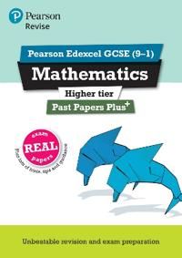 Revise Pearson Edexcel GCSE (9-1) Mathematics Higher Past Papers Plus | 0:e upplagan