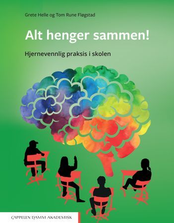 Alt henger sammen! Hjernevennlig praksis i skolen | 0:e upplagan