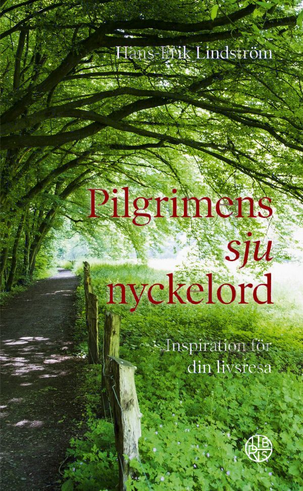 Pilgrimens sju nyckelord : Inspiration för din livsresa | 0:e upplagan