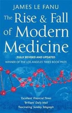 The Rise and Fall of Modern Medicine