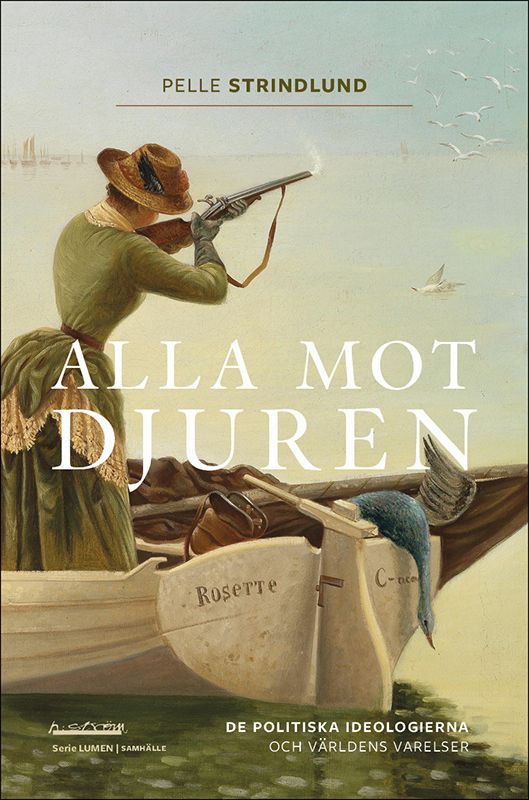 Alla mot djuren : De politiska ideologierna och världens varelser | 1:a upplagan