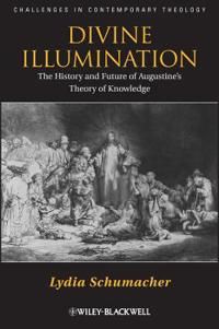 Divine Illumination: The History and Future of Augustine's Theory of Knowle | 1:a upplagan