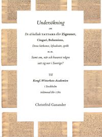 Undersökning om De så kallade TATTARE eller Zigeuner, Cingari, Bohemiens, Deras härkomst, lefnadssätt, språk m.m. Samt om, när o | 0:e upplagan