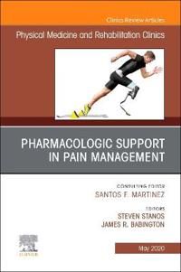 Pharmacologic Support in Pain Management, An Issue of Physical Medicine and Rehabilitation Clinics of North America | 0:e upplagan