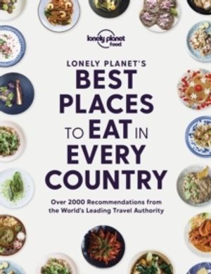 The Best Place to Eat in Every Country 1 | 1:a upplagan