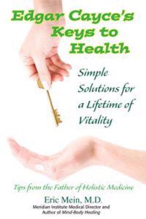 Edgar Cayce's Keys To Health: Simple Solutions For A Lifetime Of Vitality