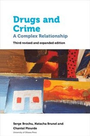 Drugs and Crime: A Complex Relationship. Third Revised and Expanded Edition