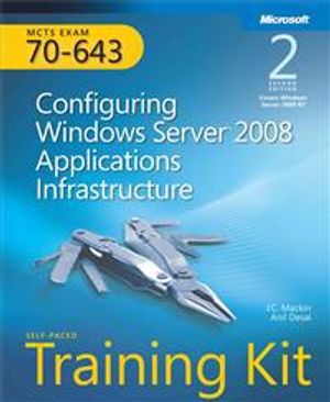 MCTS Self-Paced Training Kit (Exam 70-643): Configuring Windows Server 2008 | 1:a upplagan