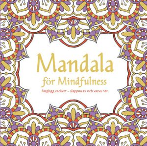 Mandalas för mindfulness: måla vackert - slappna av och varv | 1:a upplagan