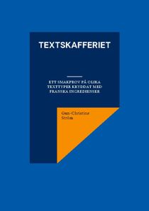 Textskafferiet : ett smakprov på olika texttyper kryddat med franska ingred