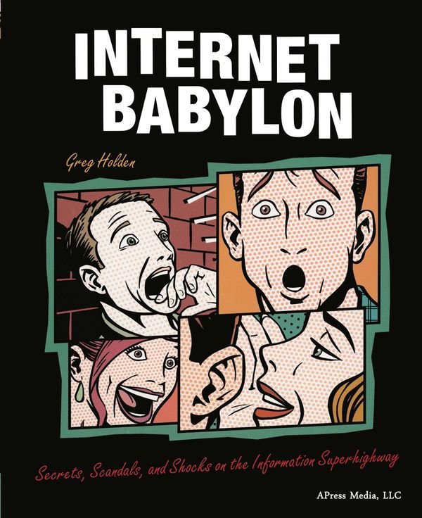 Internet Babylon: Secrets, Scandals, and Shocks on the Information Superhig | 1:a upplagan