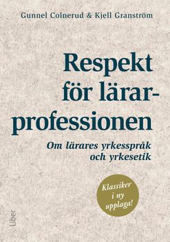 Respekt för lärarprofessionen - Om lärares yrkesspråk och yrkesetik | 4:e upplagan