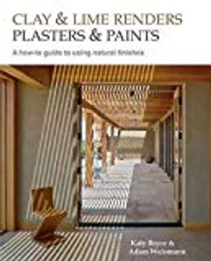 Clay and lime renders, plasters and paints - a how-to guide to using natura