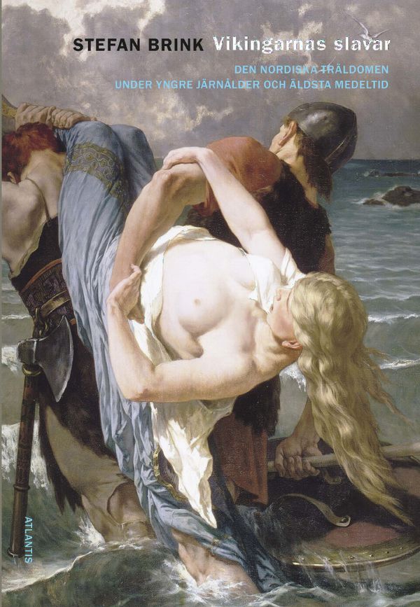 Vikingarnas slavar : Den nordiska träldomen under yngre järnålder och äldsta medeltid | 1:a upplagan