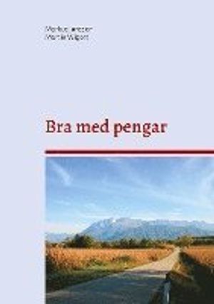 Bra med pengar : En enkel väg till bättre finansiella beslut | 1:a upplagan