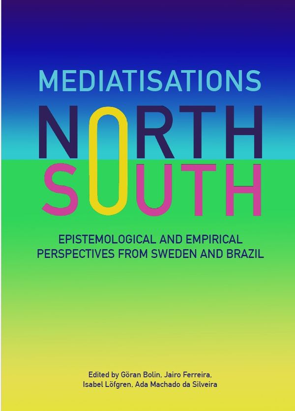 Mediatisations North and South: Epistemological and Empirical Perspectives from Sweden and Brazil | 1:a upplagan