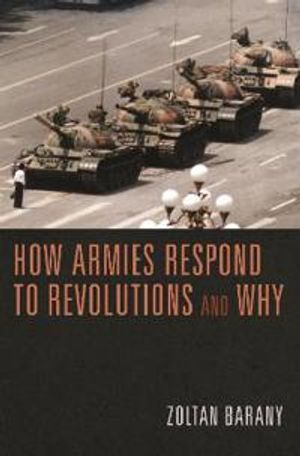 How Armies Respond to Revolutions and Why