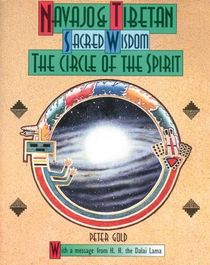 Navajo And Tibetan Sacred Wisdom: The Circle Of The Spirit (