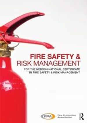 Fire safety and risk management - for the nebosh national certificate in fi