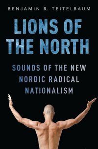 Lions of the north - sounds of the new nordic radical nationalism