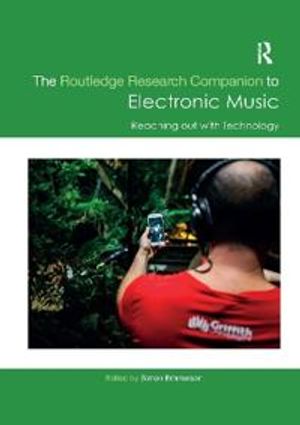 The Routledge Research Companion to Electronic Music: Reaching out with Technology | 1:a upplagan