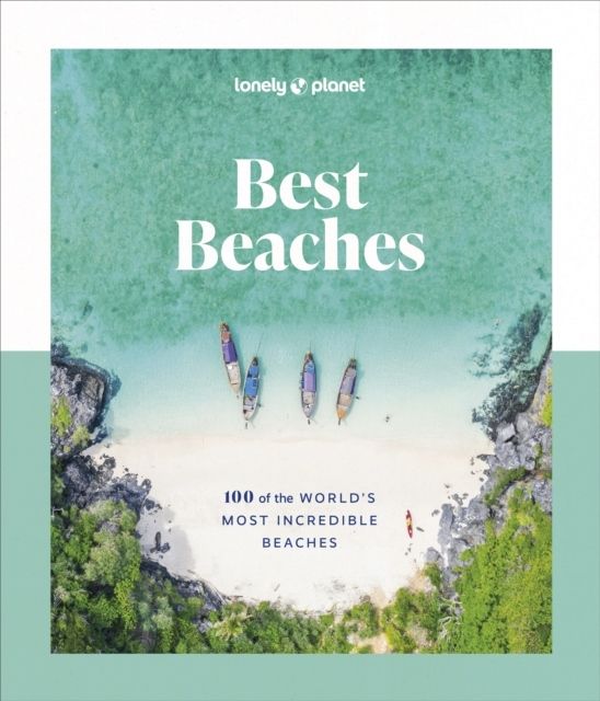 Lonely Planet Best Beaches: 100 of the World's Most Incredible Beaches | 0:e upplagan
