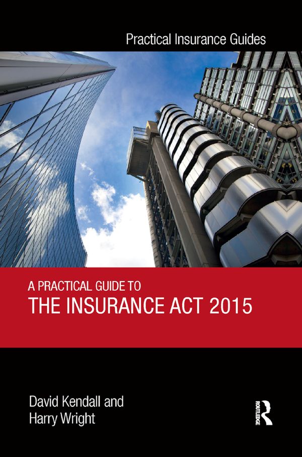 A Practical Guide to the Insurance Act 2015 | 1:a upplagan