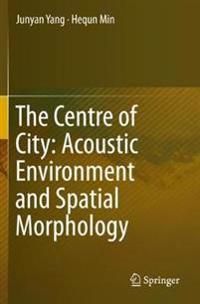 The Centre of City: Acoustic Environment and Spatial Morphology