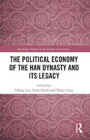 The Political Economy of the Han Dynasty and Its Legacy | 1:a upplagan