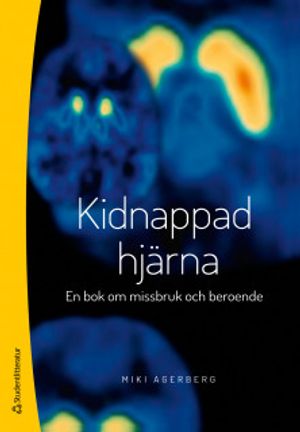 Kidnappad hjärna - En bok om missbruk och beroende |  2:e upplagan