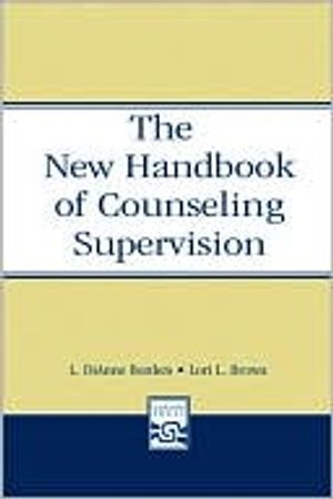 The New Handbook of Counseling Supervision