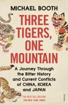Three Tigers, One Mountain: A Journey through the Bitter History and Curre | 0:e upplagan