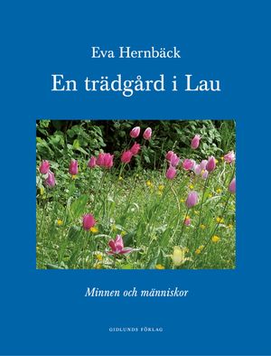 En trädgård i Lau - Minnen och människor