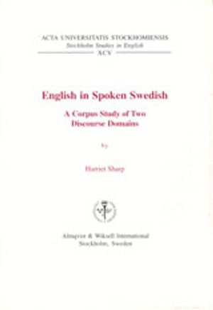 English in spoken Swedish a corpus study of two discourse domains