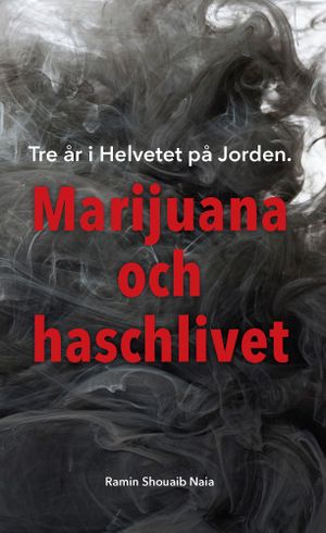 Tre år i helvetet på jorden - Marijuana ochHasch livet.