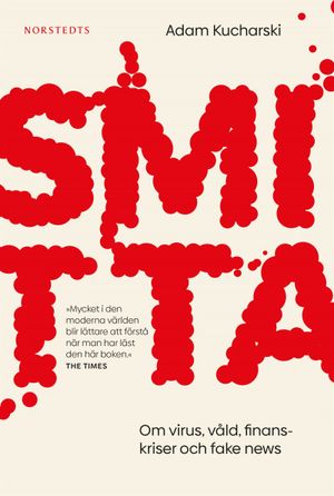 Smitta : Om virus, våld, finanskriser och fake news | 1:a upplagan