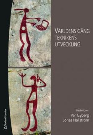 Världens gång - teknikens utveckling : om samspelet mellan teknik, människa och samhälle | 1:a upplagan