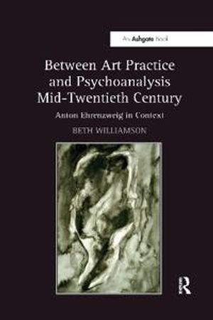 Between Art Practice and Psychoanalysis Mid-Twentieth Century | 1:a upplagan