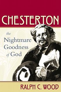 Chesterton - the nightmare goodness of god