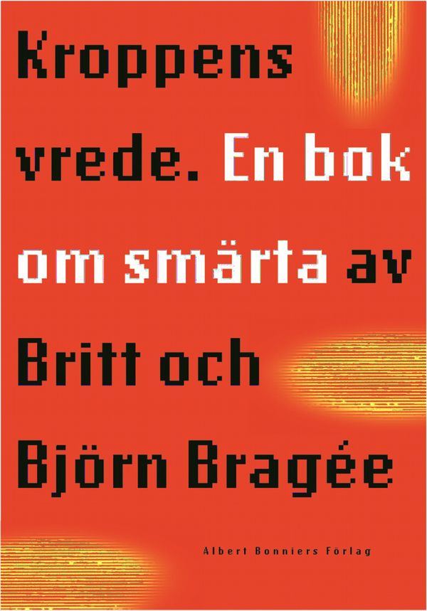 Kroppens vrede : En bok om smärta | 0:e upplagan