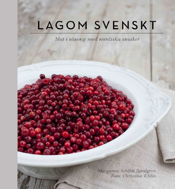 Lagom svenskt : säsongernas bästa smaker | 1:a upplagan