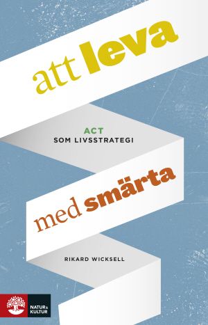 Att leva med smärta : ACT som livsstrategi | 1:a upplagan