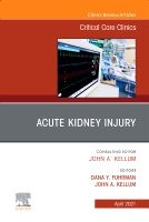 Acute Kidney Injury, An Issue of Critical Care Clinics | 0:e upplagan
