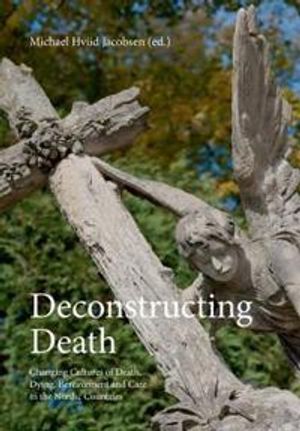 Deconstructing death - changing cultures of death, dying, bereavement & car