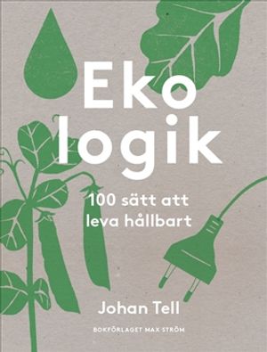 Ekologik : 100 sätt att leva hållbart