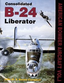 American Bombers At War, Vol. I : Consolidated B-24
